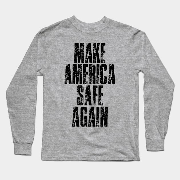 Make America Safe Again 2021 - Make America Great Again Long Sleeve T-Shirt by WonderWearCo 